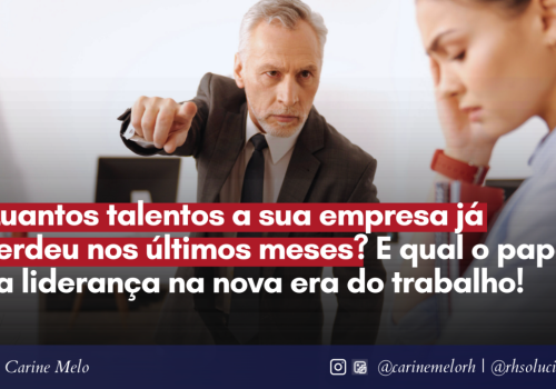 Quantos talentos a sua empresa já perdeu nos últimos meses? E qual o papel da liderança na nova era do trabalho